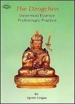 Dzog-Chen: Innermost Essence Preliminary Practice