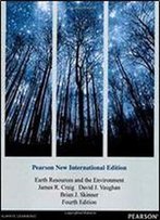 Earth Resources And The Environment (4th Edition)