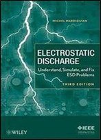 Electro Static Discharge: Understand, Simulate, And Fix Esd Problems