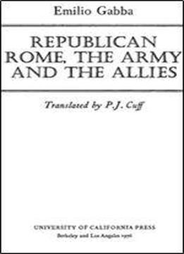 Emilio Gabba - Republican Rome, The Army, And The Allies