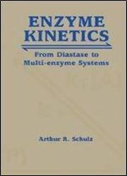 Enzyme Kinetics: From Diastase To Multi-enzyme Systems, 2nd Edition