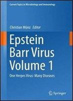 Epstein Barr Virus Vol. 1: One Herpes Virus - Many Diseases