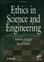 Ethics In Science And Engineering