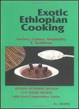 Exotic Ethiopian Cooking: Society, Culture, Hospitality, And Traditions