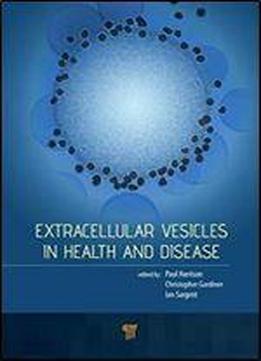 Extracellular Vesicles In Health And Disease