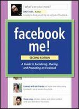 Facebook Me A Guide To Socializing Sharing And
