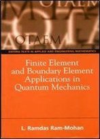 Finite Element And Boundary Element Applications In Quantum Mechanics