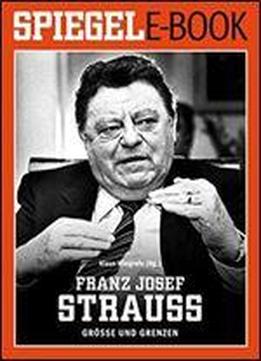 Franz Josef Strau - Groe Und Grenzen: Ein Spiegel E-book