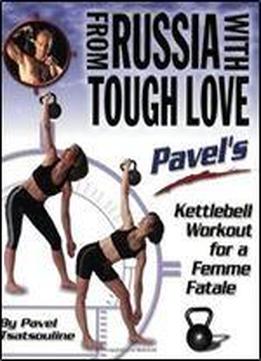 From Russia With Tough Love: Pavel's Kettlebell Workout For A Femme Fatale