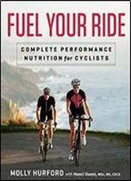 Fuel Your Ride: Complete Performance Nutrition For Cyclists