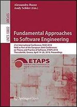 Fundamental Approaches To Software Engineering:21st International Conference, Fase 2018, Held As Part Of The European Joint Conferences On Theory And Practice Of Software, Etaps 2018, Thessaloniki, Gr