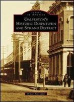Galveston's Historic Downtown And Strand District (Images Of America)