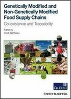 Genetically Modified And Non-Genetically Modified Food Supply Chains: Co-Existence And Traceability