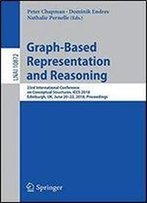 Graph-Based Representation And Reasoning: 23rd International Conference On Conceptual Structures, Iccs 2018, Edinburgh, Uk, June 20-22, 2018, Proceedings