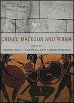 Greece, Macedon And Persia: Studies In Social, Political And Military History In Honour Of Waldemar Heckel