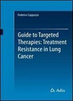 Guide To Targeted Therapies: Treatment Resistance In Lung Cancer