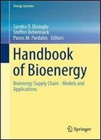 Handbook Of Bioenergy: Bioenergy Supply Chain - Models And Applications