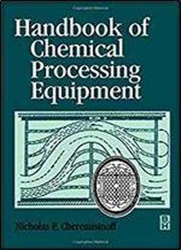 Handbook Of Chemical Processing Equipment