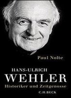 Hans-Ulrich Wehler: Historiker Und Zeitgenosse