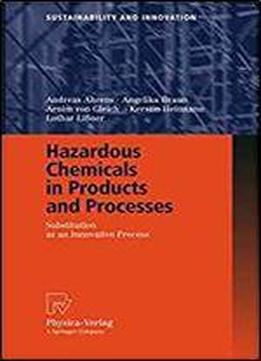 Hazardous Chemicals In Products And Processes: Substitution As An Innovative Process (sustainability And Innovation)