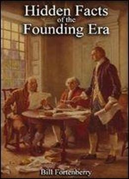 Hidden Facts Of The Founding Era