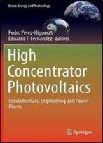 High Concentrator Photovoltaics: Fundamentals, Engineering And Power Plants