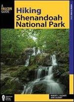 Hiking Shenandoah National Park: A Guide To The Park's Greatest Hiking Adventures, 5 Edition