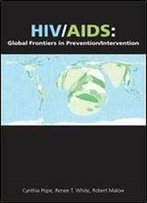 Hiv/Aids: Global Frontiers In Prevention/Intervention