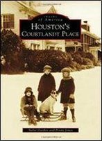 Houston's Courtlandt Place (Images Of America)