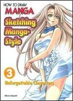 How To Draw Manga: Sketching Manga-Style, Volume 3: Unforgettable Characters