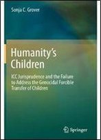Humanity's Children: Icc Jurisprudence And The Failure To Address The Genocidal Forcible Transfer Of Children
