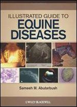Illustrated Guide To Equine Diseases