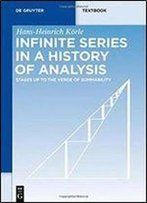 Infinite Series In A History Of Analysis: Stages Up To The Verge Of Summability