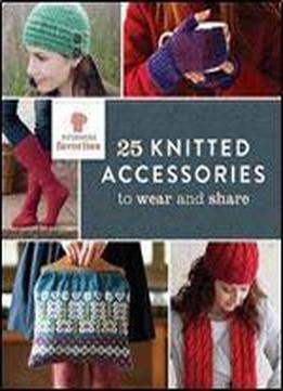 Interweave Favorites - 25 Knitted Accessories To Wear And Share