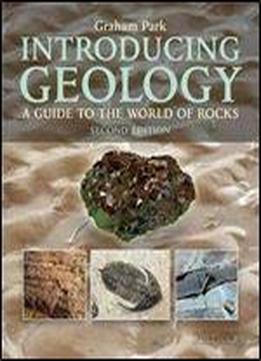 Introducing Geology: A Guide To The World Of Rocks, Second Edition