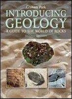 Introducing Geology: A Guide To The World Of Rocks, Second Edition