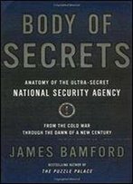 James Bamford - Body Of Secrets: Anatomy Of The Ultra-Secret National Security Agency