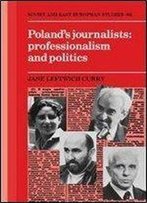 Jane Leftwich Curry - Poland's Journalists: Professionalism And Politics