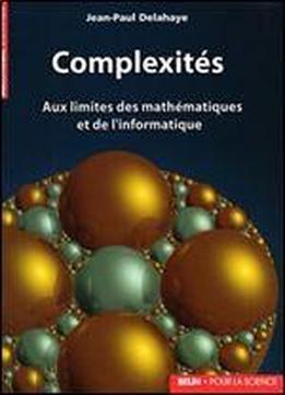 Jean-paul Delahaye, 'complexites : Aux Limites Des Mathematiques Et De L'informatique'