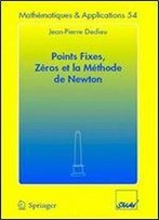 Jean-Pierre Dedieu, 'Points Fixes, Zeros Et La Methode De Newton'