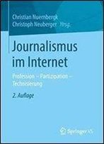 Journalismus Im Internet: Profession - Partizipation - Technisierung