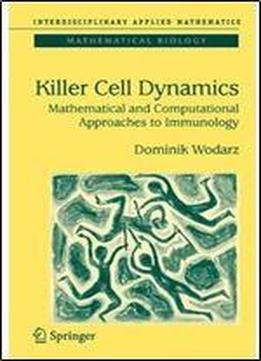 Killer Cell Dynamics: Mathematical And Computational Approaches To Immunology