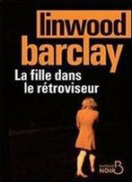 La Fille Dans Le Retroviseur - Barclay Linwood