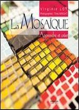 La Mosaique : Apprendre Et Creer
