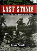 Last Stand! Famous Battles Against The Odds