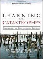 Learning From Catastrophes: Strategies For Reaction And Response