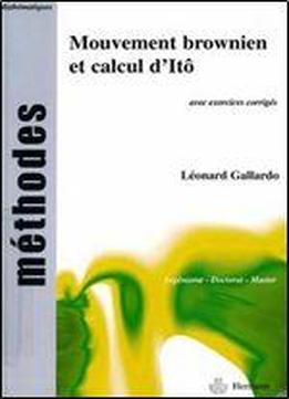 Leonard Gallardo, 'mouvement Brownien Et Calcul D'ito : Cours Et Exercices Corriges'