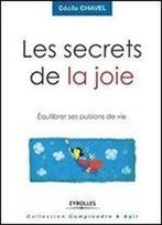Les Secrets De La Joie : Equilibrer Ses Pulsions De Vie
