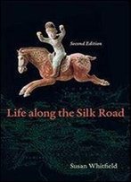 Life Along The Silk Road, Second Edition