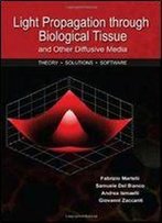 Light Propagation Through Biological Tissue And Other Diffusive Media: Theory, Solutions, And Software
